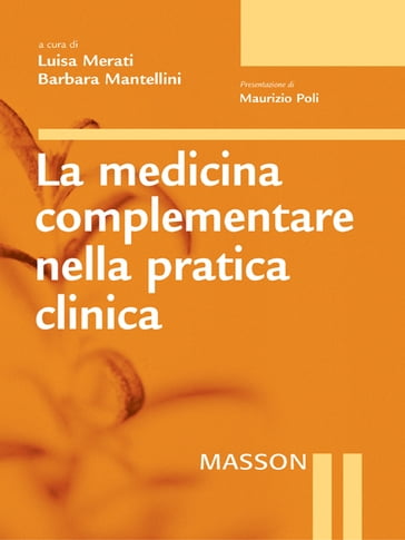 La medicina complementare nella pratica clinica - Barbara Mantellini - Merati Luisa