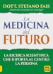 La medicina del futuro. La ricerca scientifica che riporta al centro la persona