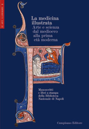 La medicina illustrata. Arte e scienza dal Medioevo alla prima età moderna. Manoscritti e libri a stampa della Biblioteca Nazionale di Napoli