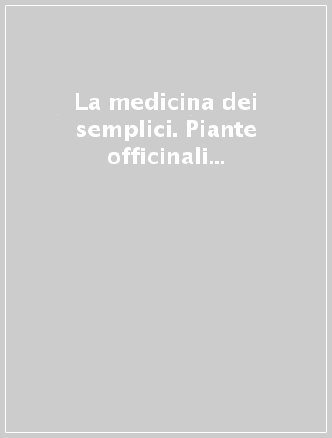 La medicina dei semplici. Piante officinali delle montagne italiane - U. Scortegagna | 