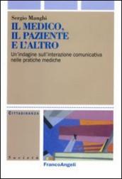 Il medico, il paziente e l altro. Un indagine sull interazione comunicativa nelle pratiche mediche