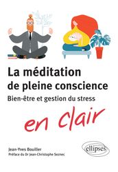 La méditation de pleine conscience. Bien-être et gestion du stress