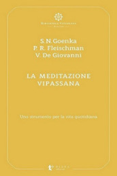 La meditazione Vipassana. Uno strumento per la vita quotidiana
