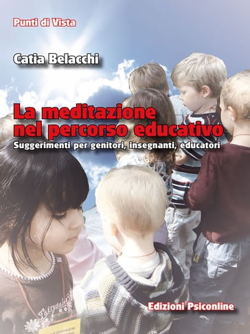 La meditazione nel percorso educativo. Suggerimenti per genitori, insegnanti, educatori - Catia Belacchi