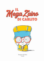 Il mega zaino di Carlito. Ediz. a colori