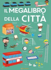 Il megalibro della città. Ediz. a colori