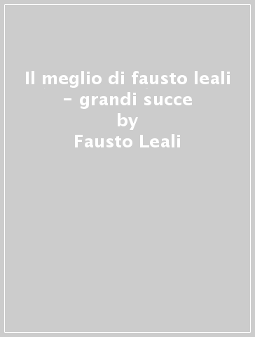 Il meglio di fausto leali - grandi succe - Fausto Leali