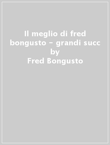 Il meglio di fred bongusto - grandi succ - Fred Bongusto