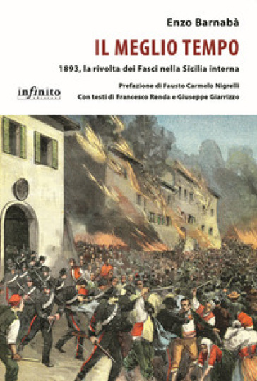 Il meglio tempo. 1893, la rivolta dei Fasci nella Sicilia interna - Enzo Barnabà