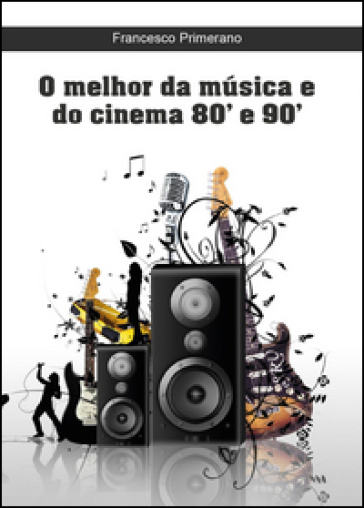 O melhor da musica e do cinema 80' e 90'