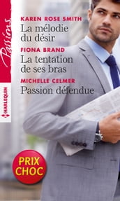 La mélodie du désir - La tentation de ses bras - Passion défendue