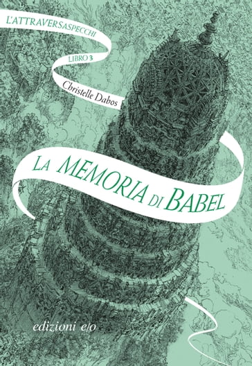 La memoria di Babel. L'Attraversaspecchi - 3 - Christelle Dabos