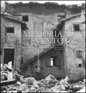 La memoria di un evento. Il Friuli terremotato nelle immagini del Gabineto fotografico nazionale. Luglio-agosto 1976