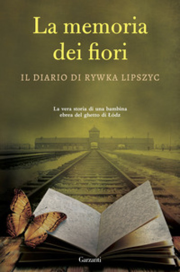 La memoria dei fiori. Il diario di Lipszyc Rywka. La vera storia di una bambina ebrea del ghetto di Lodz