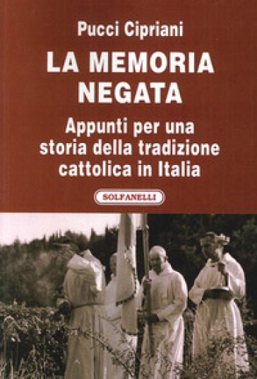 La memoria negata. Appunti per una storia della tradizione cattolica in Italia