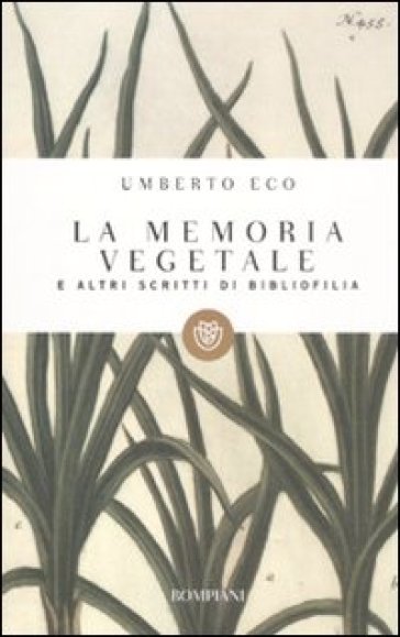 La memoria vegetale e altri scritti di bibliofilia - Umberto Eco