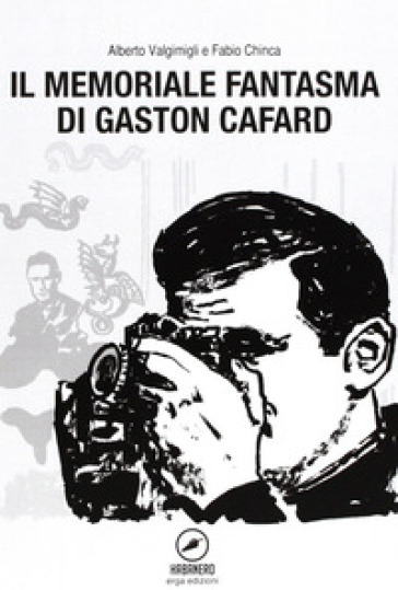 Il memoriale fantasma di Gaston Cafard - Fabio Chinca - Alberto Valgimigli