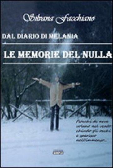 Le memorie del nulla dal diario di Melania - Silvana Facchiano