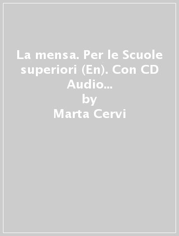 La mensa. Per le Scuole superiori (En). Con CD Audio formato MP3. Con e-book. Con espansione online - Marta Cervi - Simonetta Montagna