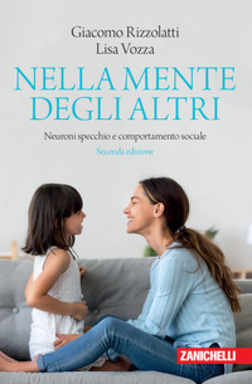 Nella mente degli altri. Neuroni specchio e comportamento sociale - Giacomo Rizzolatti - Lisa Vozza