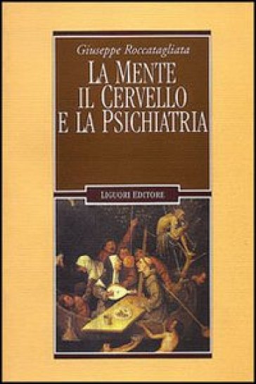 La mente, il cervello e la psichiatria - Giuseppe Roccatagliata