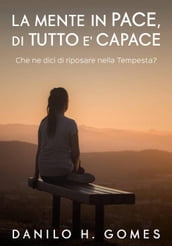 La mente in pace, di tutto e  capace