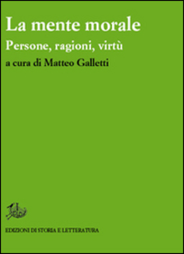 La mente morale. Persone, ragioni, virtù