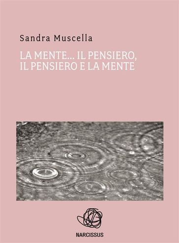 La mente il pensiero, il pensiero e la mente - Sandra Muscella