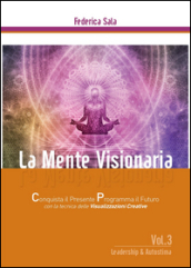 La mente visionaria. Leadership & autostima. 3.