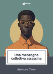 Una menzogna collettiva assassina