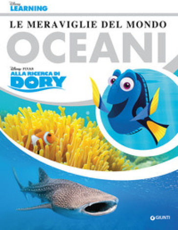 Le meraviglie del mondo. Oceani. Alla ricerca di Dory