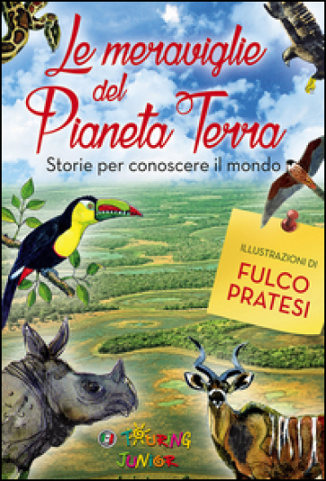 Le meraviglie del pianeta Terra. Storie per conoscere il mondo. Ediz. illustrata - Roberto Isotti - Micol Ricci - Gabriele Salari