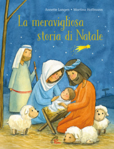 La meravigliosa storia di Natale. Ediz. a colori - Annette Langen