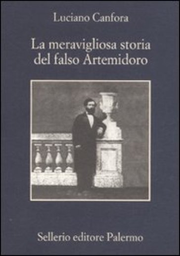 La meravigliosa storia del falso Artemidoro - Luciano Canfora