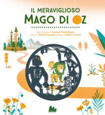 Il meraviglioso mago di Oz da Lyman Frank Baum. Ediz. a colori - Michel Laporte