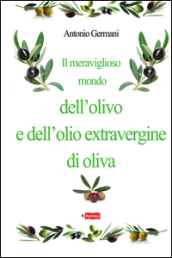 Il meraviglioso mondo dell olivo e dell olio extravergine d oliva