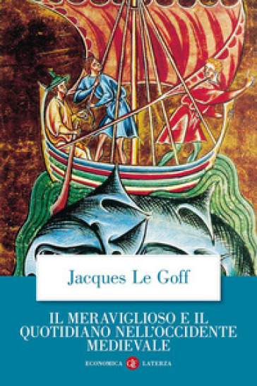 Il meraviglioso e il quotidiano nell'Occidente medievale - Jacques Le Goff
