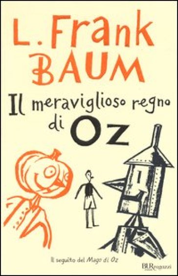 Il meraviglioso regno di Oz. Ediz. integrale - Lyman Frank Baum