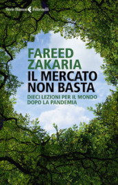 Il mercato non basta. Dieci lezioni per il mondo dopo la pandemia