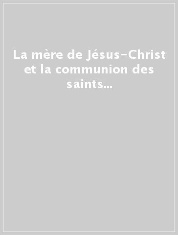 La mère de Jésus-Christ et la communion des saints dans la liturgie. Atti (St. Serge, 1985)