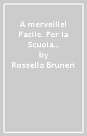 A merveille! Facile. Per la Scuola media. Con e-book. Con espansione online. Vol. 1