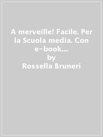 A merveille! Facile. Per la Scuola media. Con e-book. Con espansione online. Vol. 2 - Rossella Bruneri - Angelina Stucchi