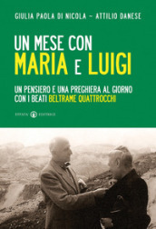 Un mese con Maria e Luigi. Un pensiero e una preghiera al giorno con i beati Beltrame Quattrocchi