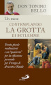 Un mese contemplando la grotta di Betlemme. Trenta piccole meditazioni e un quaderno per la riflessione personale per il tempo di Avvento e Natale