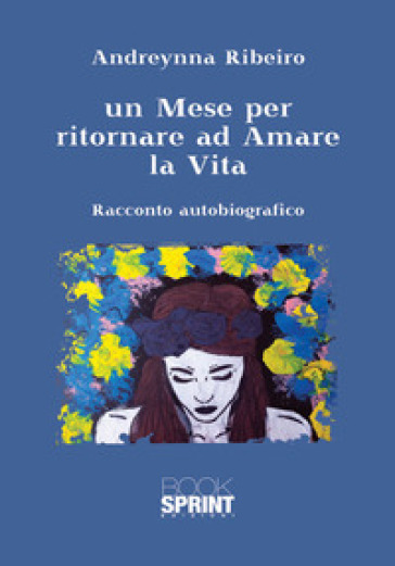 Un mese per ritornare ad amare la vita - Andreynna Ribeiro