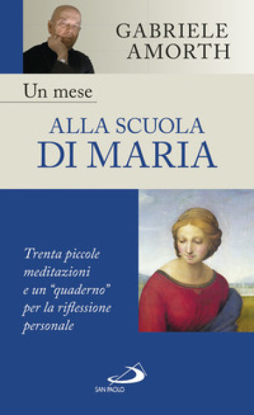 Un mese alla scuola di Maria. Trenta piccole meditazioni e un "quaderno" per la riflessione personale - Gabriele Amorth