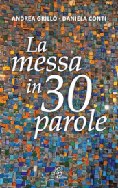 La messa in 30 parole. Un piccolo abbecedario