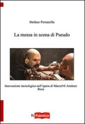 La messa in scena di Pseudo. Innovazione tecnologica nell