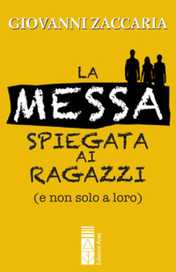 Il messa spiegata ai ragazzi (e non solo a loro) - Giovanni Zaccaria