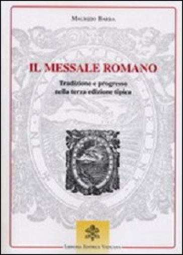 Il messale romano. Tradizione e progresso nella terza edizione tipica - Maurizio Barba